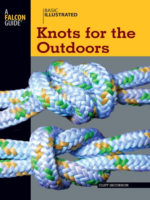 Title details for Basic Illustrated Knots for the Outdoors by Cliff Jacobson - Available